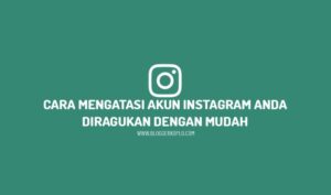 Penyebab akun anda diragukan instagram