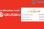 Cara menaikkan limit akulaku