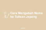 Cara mengubah nama ke tulisan jepang