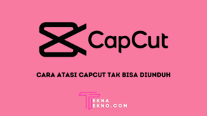 Capcut tidak bisa di download