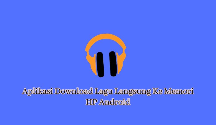 Aplikasi download lagu langsung ke memori hp