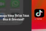 Kenapa tiktok tidak bisa di download