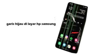 Cara menghilangkan garis hijau di layar hp