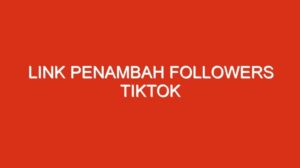 Link penambah followers tiktok