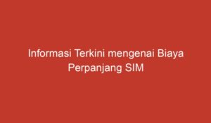 Biaya Perpanjang Sim Keliling di Kecamatan Ciracas